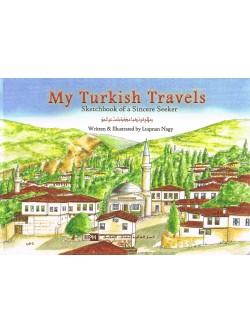 MY TURKISH TRAVELS Sketchbook of A Sincere Seeker By Luqman Nagy